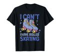 Roller Skate I Cant I Have Roller Skating T-Shirt - Unique Graphic Unisex - T-Shirt, Sweatshirt, Hoodie