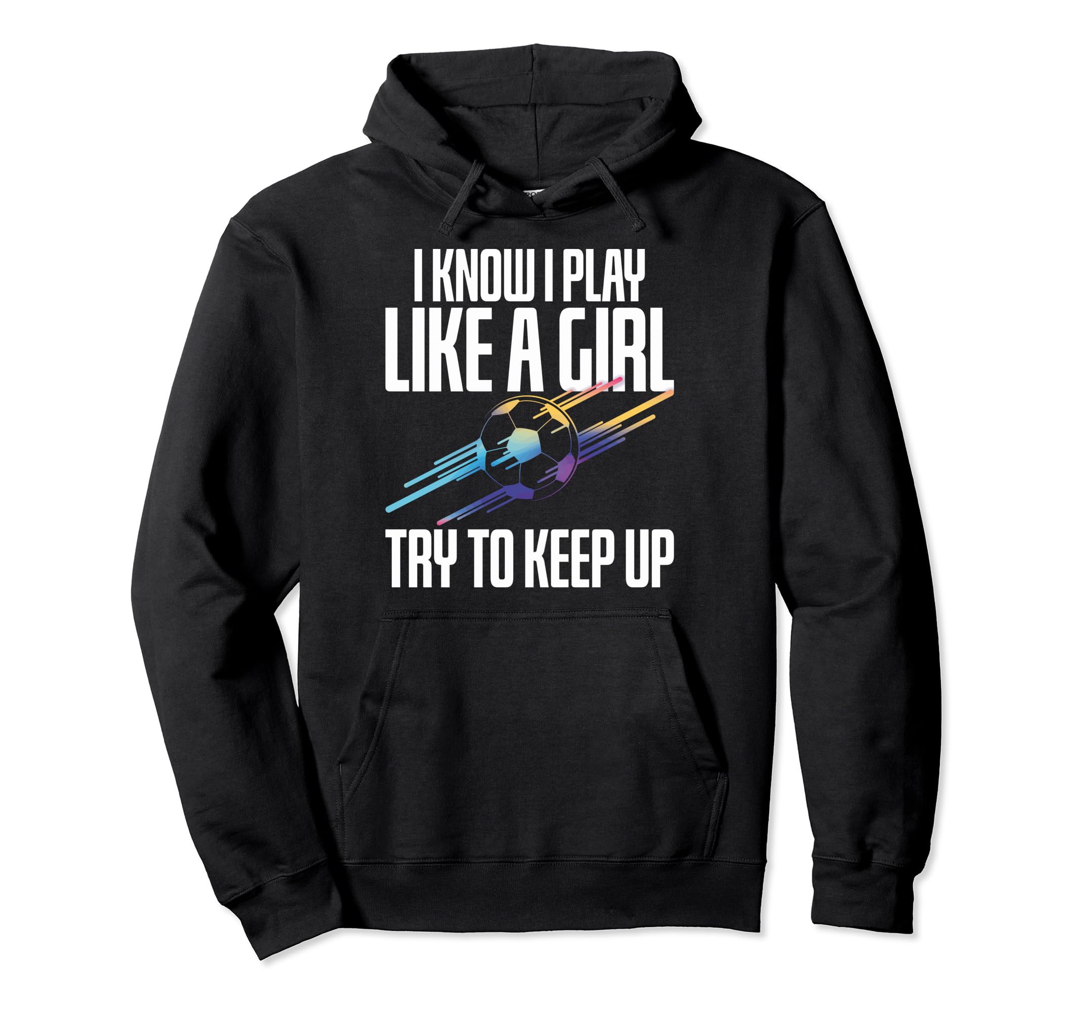 I Play Like Soccer Players Soccer Lovers Hoodie - Novelty Apparel Unisex - T-Shirt, Sweatshirt, Hoodie