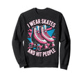 I Wear Skates Roller Skate Roller Sweatshirt - Minimalist Print Unisex - T-Shirt, Sweatshirt, Hoodie