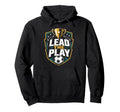 Lead Play Soccer Coach Trainer Hoodie - Trendy Graphic for Adults - T-Shirt, Sweatshirt, Hoodie