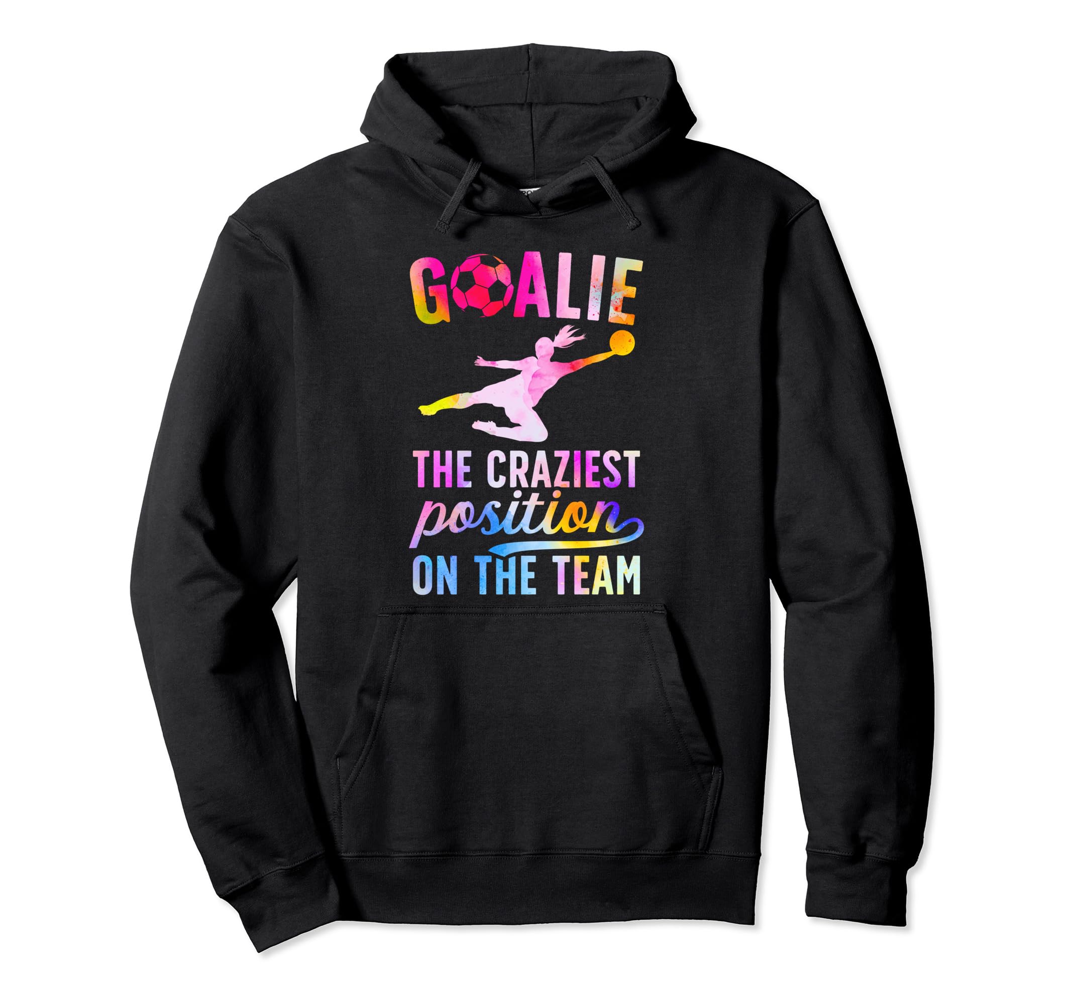 Soccer Goalie Craziest Postition Soccer Hoodie - Aesthetic Graphic Unisex - T-Shirt, Sweatshirt, Hoodie