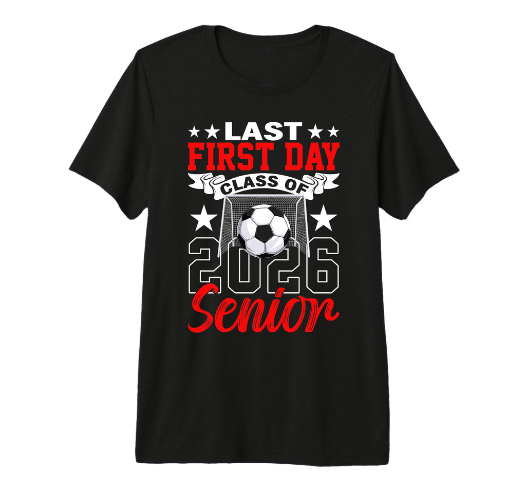 My Last First Day Class 2026 Senior Soccer T-Shirt - Trendy Graphic Unisex - T-Shirt, Sweatshirt, Hoodie