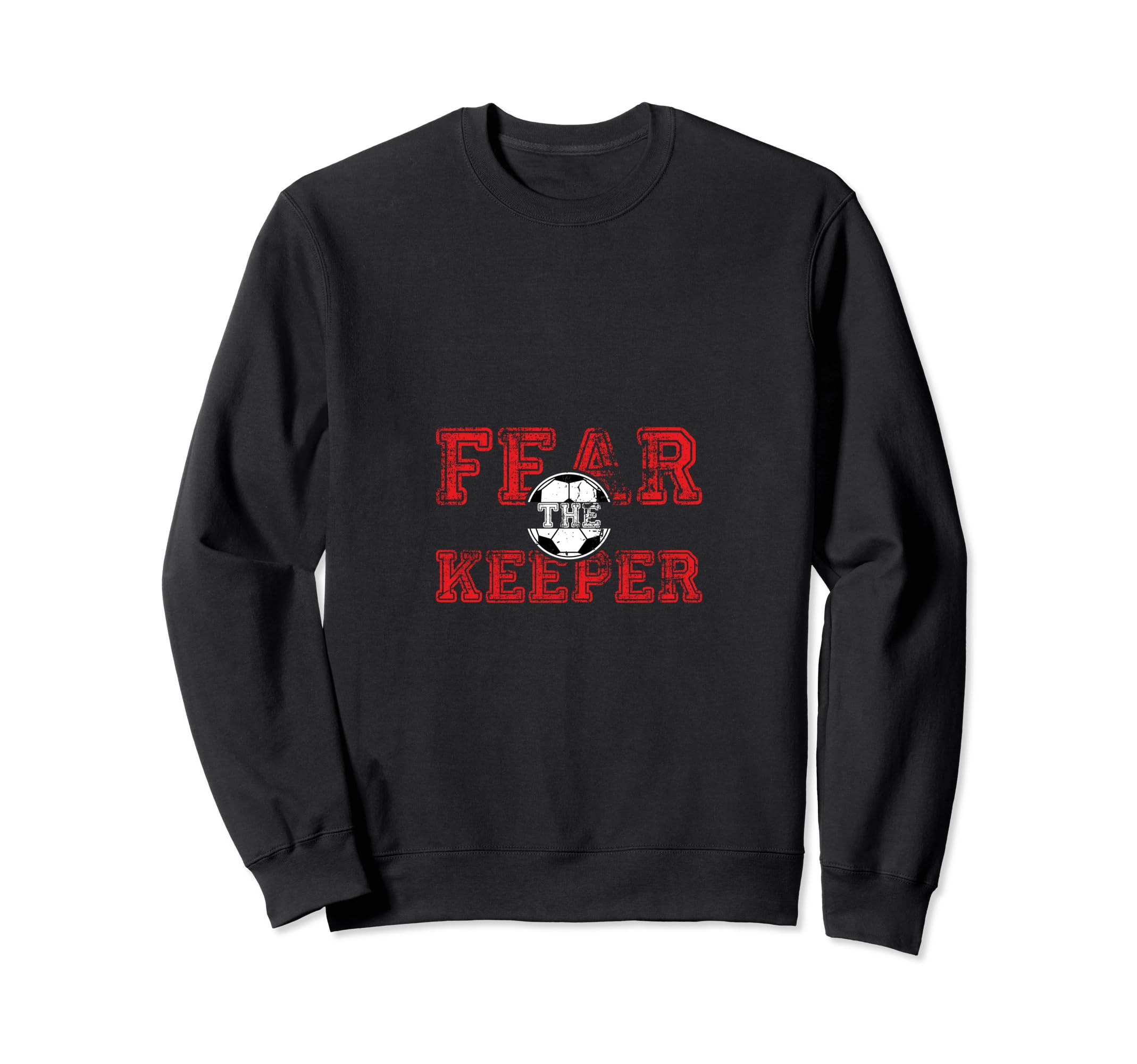 Fear Keeper Funny Sayings Soccer Sweatshirt - Minimalist Print Men Women - T-Shirt, Sweatshirt, Hoodie