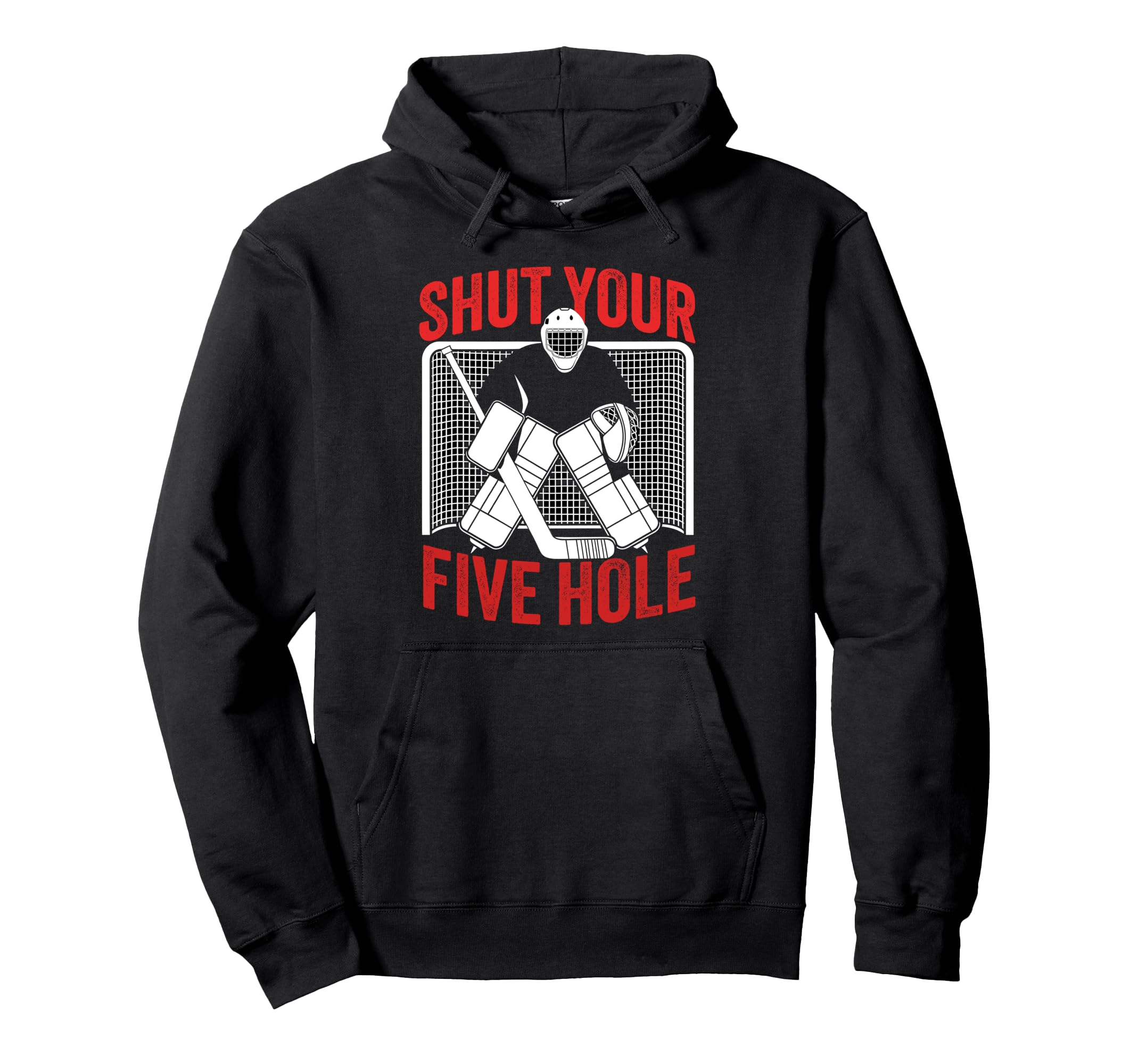 Ice Hockey Goalie Shut Your Five Hole Hoodie - Minimalist Print Men Women - T-Shirt, Sweatshirt, Hoodie