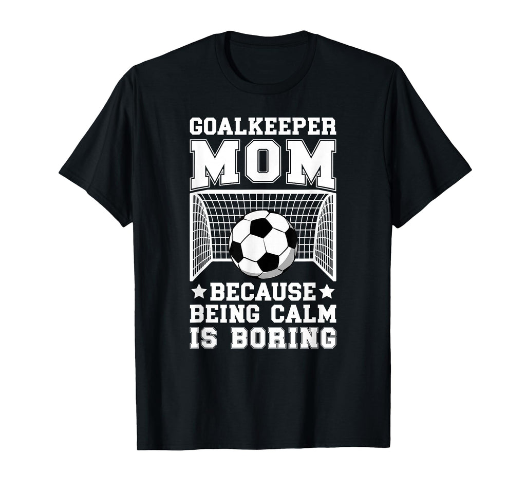 Funny Soccer Goalkeeper Mom Soccer T-Shirt - Minimalist Print Unisex - T-Shirt, Sweatshirt, Hoodie