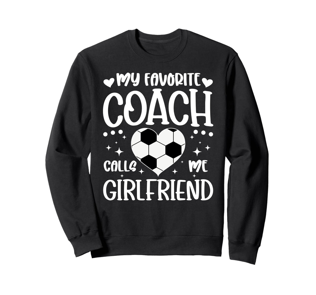 Proud Soccer Coachs Girlfriend Soccer Sweatshirt - Graphic Print Unisex - T-Shirt, Sweatshirt, Hoodie