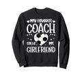 Proud Soccer Coachs Girlfriend Soccer Sweatshirt - Graphic Print Unisex - T-Shirt, Sweatshirt, Hoodie