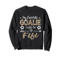 My Favorite Goalie Calls Me Fifi Sweatshirt - Novelty Apparel Unisex - T-Shirt, Sweatshirt, Hoodie