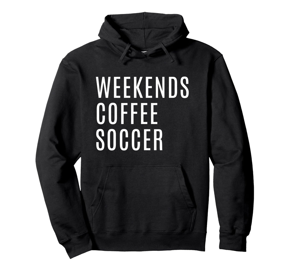 Weekends Coffee And Soccer Mom Funny Hoodie - Minimalist Print Unisex - T-Shirt, Sweatshirt, Hoodie