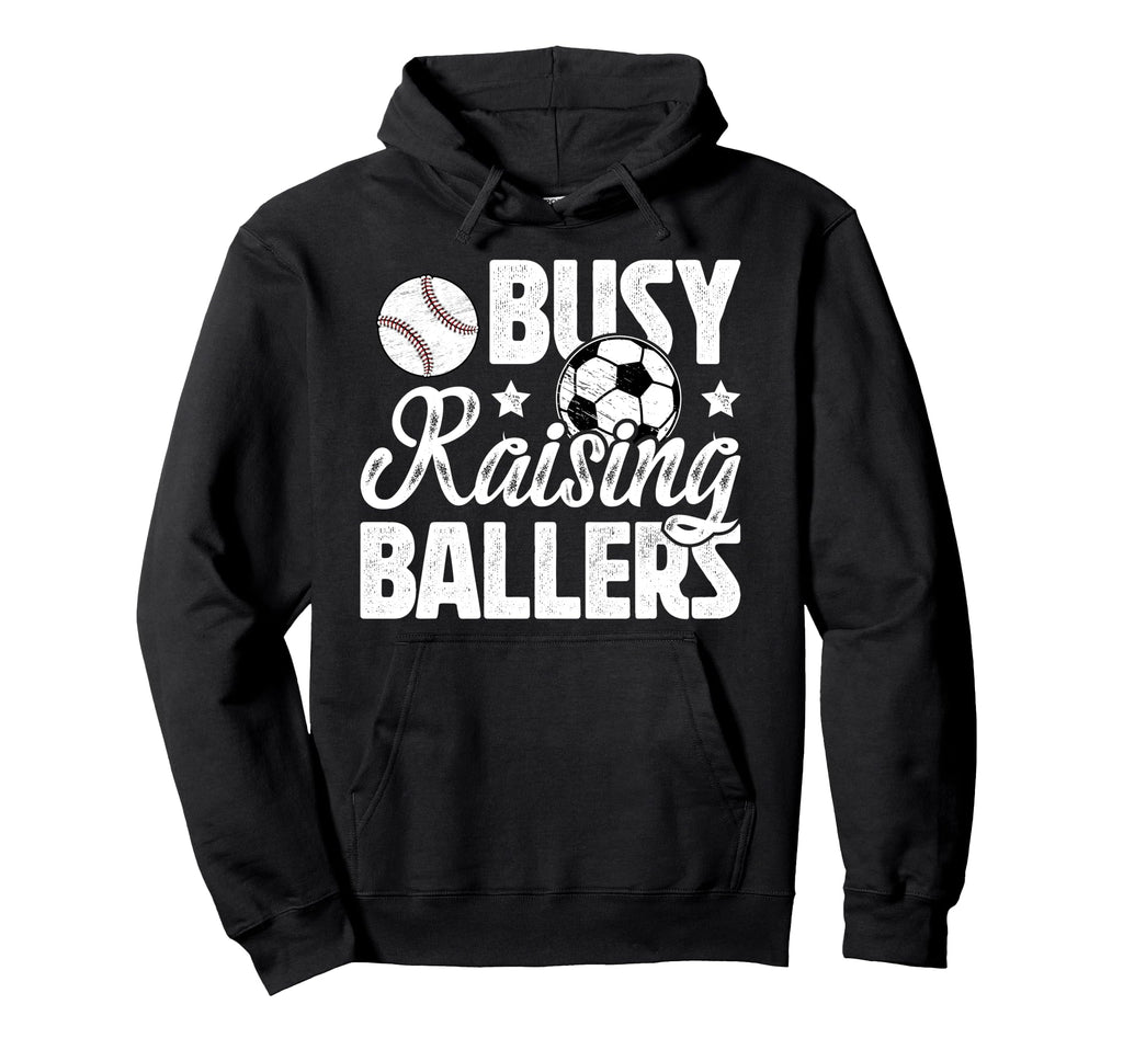 Busy Raising Ballers Soccer Baseball Dad Hoodie - Unique Graphic Unisex - T-Shirt, Sweatshirt, Hoodie