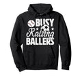 Busy Raising Ballers Soccer Baseball Dad Hoodie - Unique Graphic Unisex - T-Shirt, Sweatshirt, Hoodie