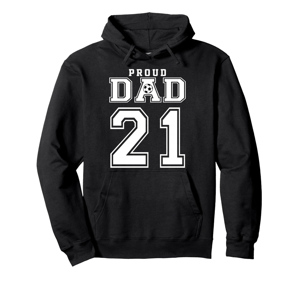 Number 21 Custom Proud Soccer Futbol Dad Hoodie - Graphic Print for Adults - T-Shirt, Sweatshirt, Hoodie