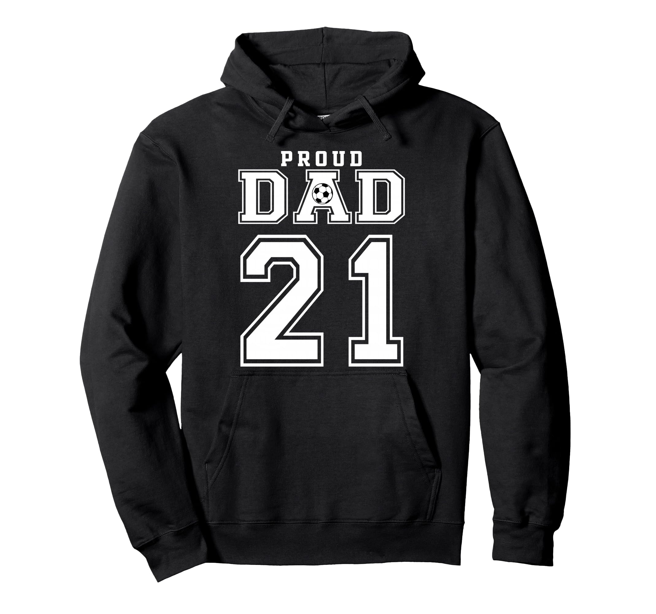 Number 21 Custom Proud Soccer Futbol Dad Hoodie - Graphic Print for Adults - T-Shirt, Sweatshirt, Hoodie