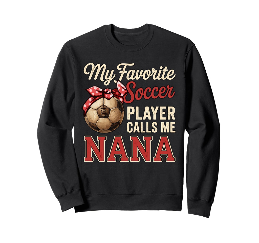 My Favorite Soccer Player Calls Me Sweatshirt - Graphic Print for Adults - T-Shirt, Sweatshirt, Hoodie
