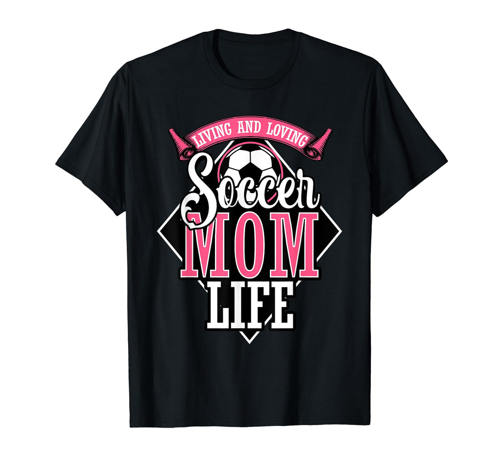 Proud Soccer Mom Living And Loving T-Shirt - Custom Art Print for Adults - T-Shirt, Sweatshirt, Hoodie