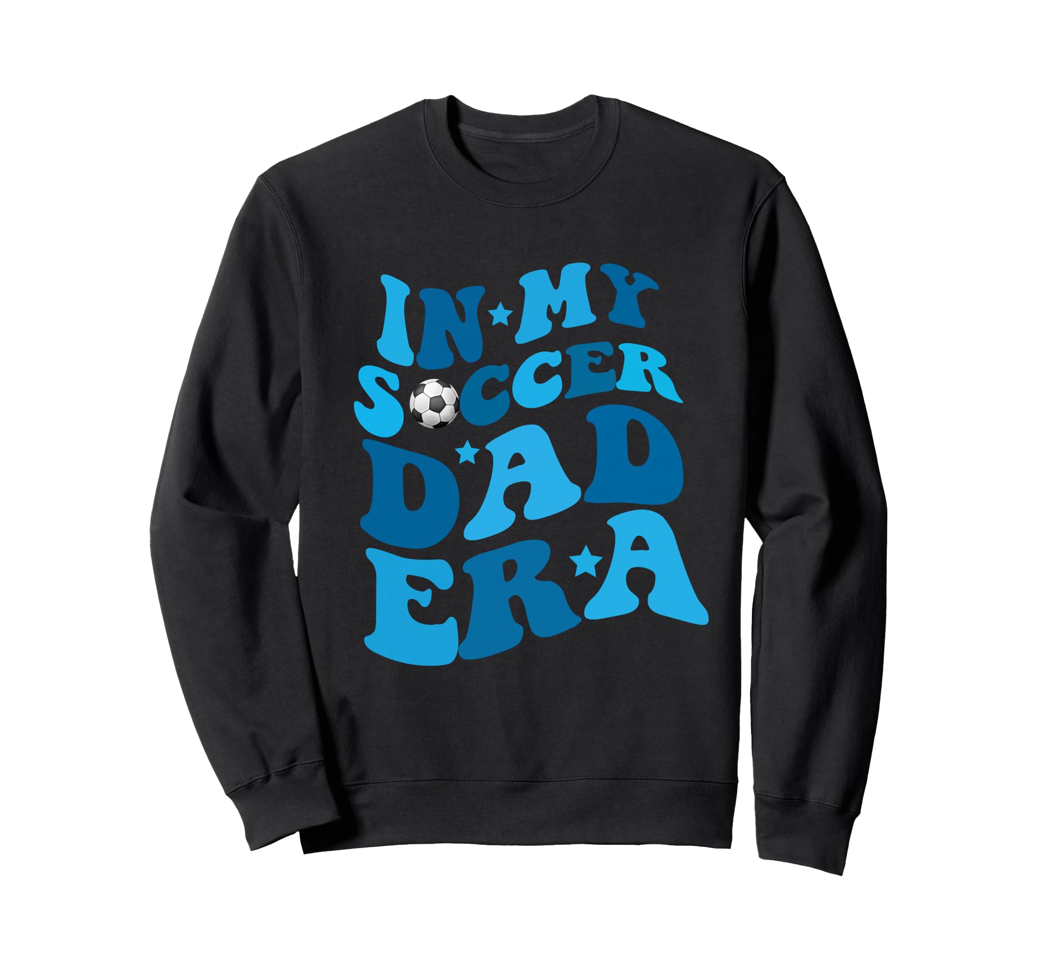 Funny My Soccer Dad Era Father Groovy Sweatshirt - Unique Graphic Unisex - T-Shirt, Sweatshirt, Hoodie