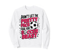 Dont Let Pretty Face Fool You Soccer Sweatshirt - Trendy Graphic Unisex - T-Shirt, Sweatshirt, Hoodie