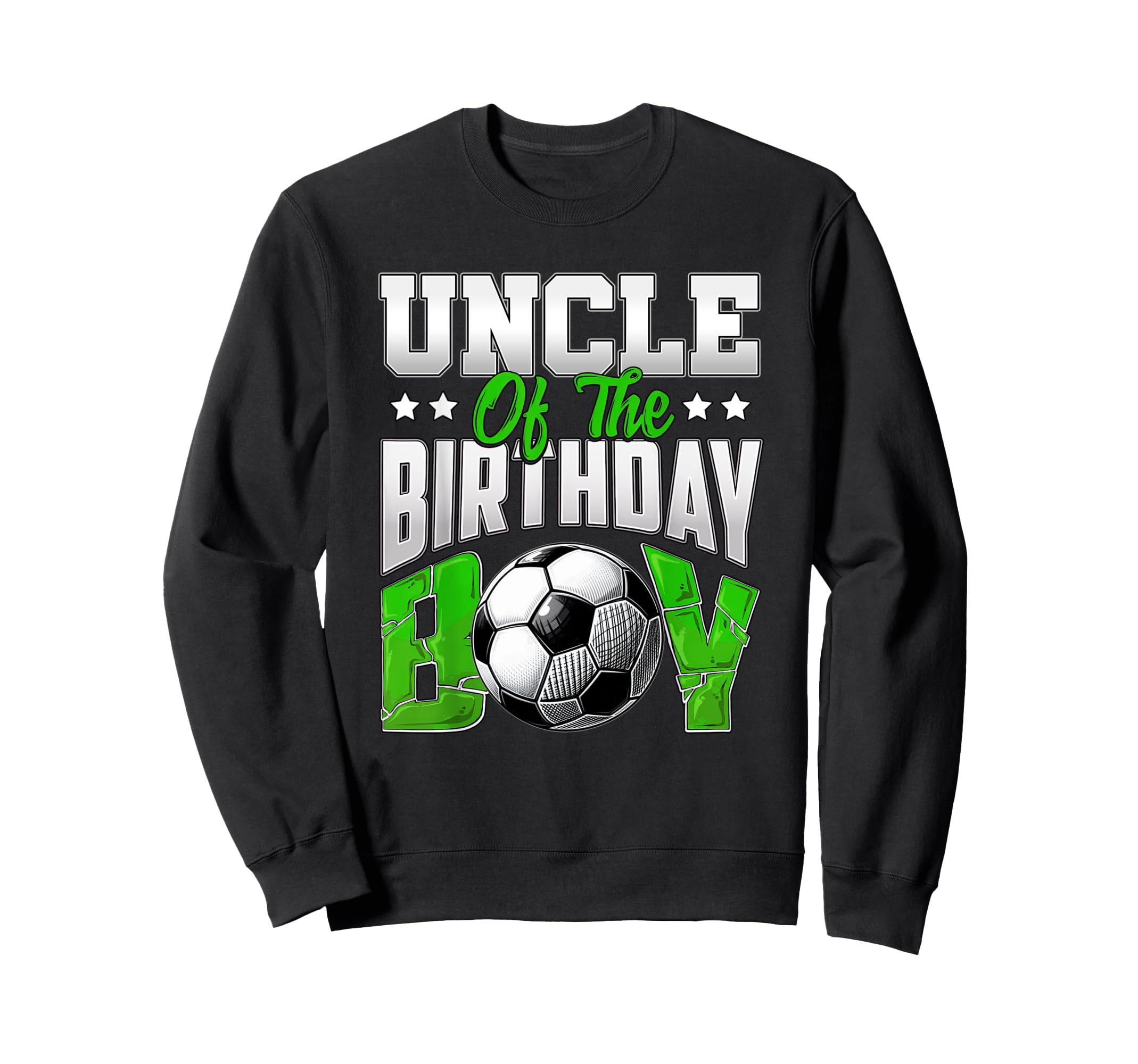 Uncle Birthday Soccer Family Baller Sweatshirt - Unique Graphic for Adults - T-Shirt, Sweatshirt, Hoodie