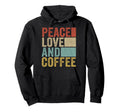 Peace Love And Coffee Funny Barista Hoodie - Custom Art Print Men Women - T-Shirt, Sweatshirt, Hoodie