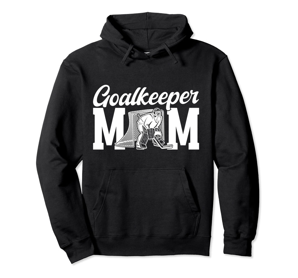 Ice Hockey Goalkeeper Mom Hockey Goalie Hoodie - Trendy Graphic Unisex - T-Shirt, Sweatshirt, Hoodie