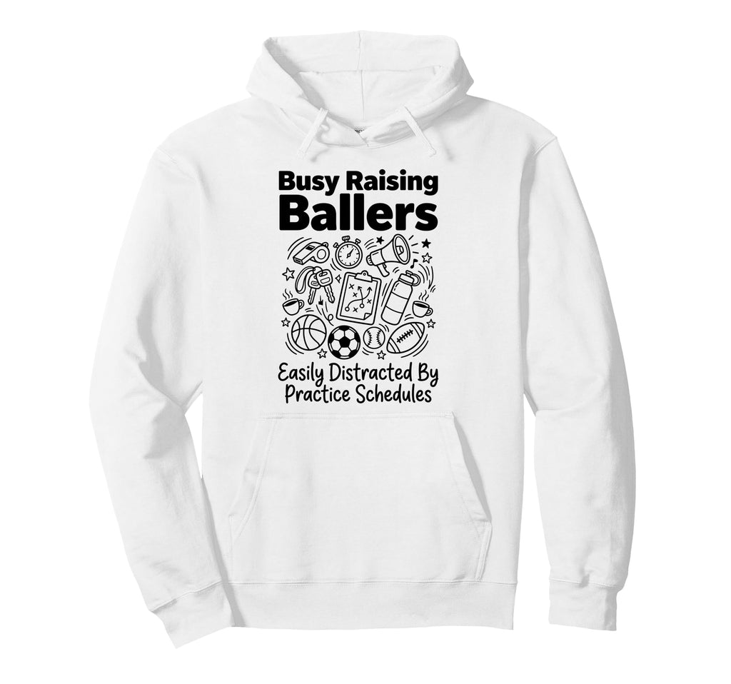 Busy Raising Ballers Easily Hoodie - Casual Everyday Wear for Adults - T-Shirt, Sweatshirt, Hoodie