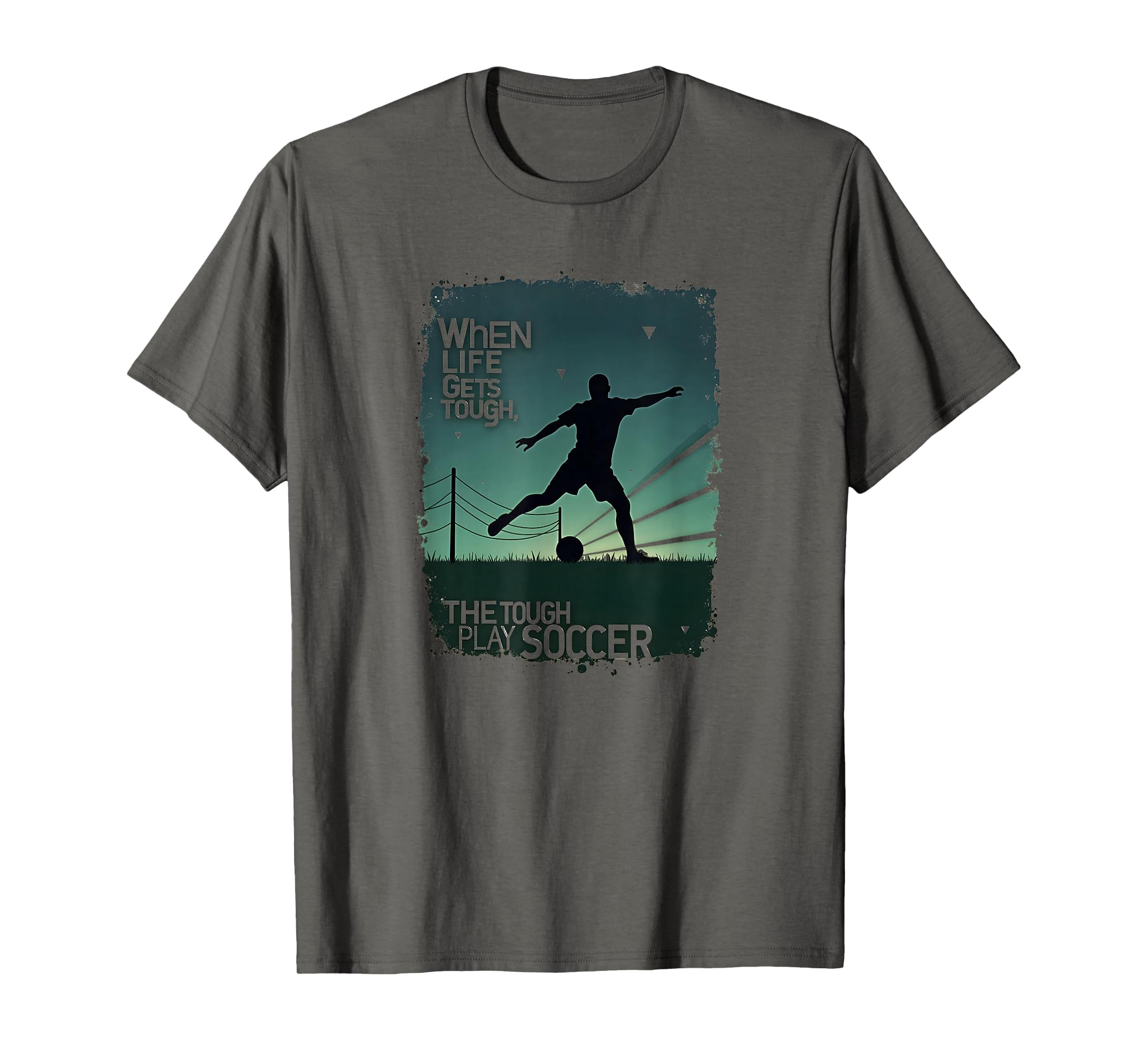 When Life Gets Tough Tough Play Soccer T-Shirt - Minimalist Print Unisex - T-Shirt, Sweatshirt, Hoodie