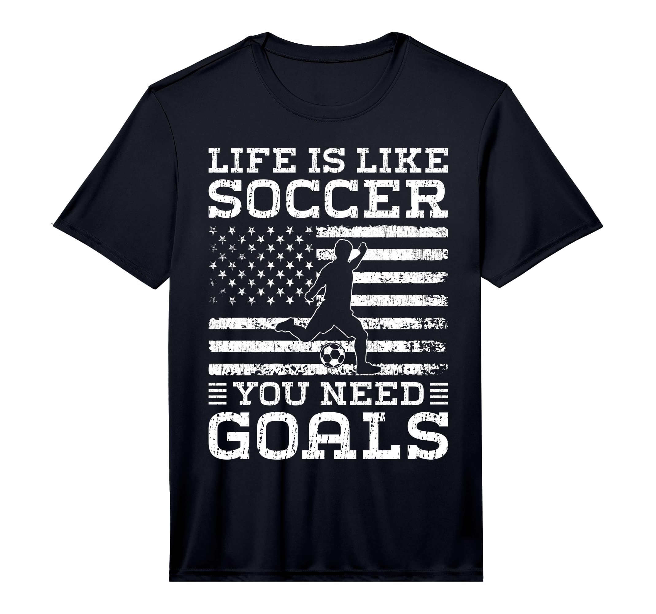 Life Is Like Soccer You Need Goals T-Shirt - Novelty Apparel for Adults - T-Shirt, Sweatshirt, Hoodie