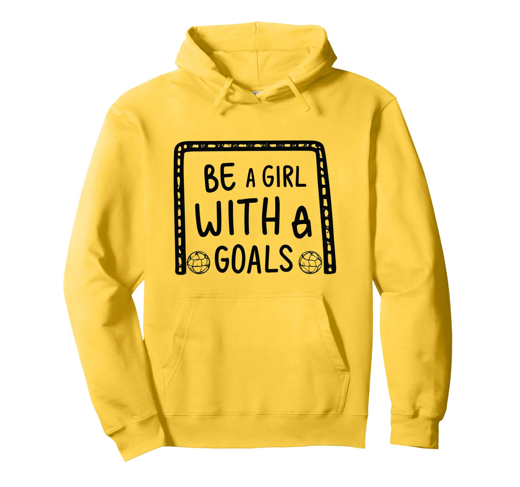 Be Goals Soccer Motivational Soccer Player Hoodie - Unique Graphic Unisex - T-Shirt, Sweatshirt, Hoodie