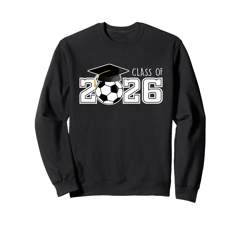 Class 2026 Senior 2026 Soccer Sweatshirt - Fun Novelty Design for Adults - T-Shirt, Sweatshirt, Hoodie