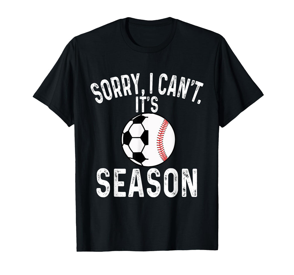 Sorry I Cant Its Soccer And T-Shirt - Casual Everyday Wear Men Women - T-Shirt, Sweatshirt, Hoodie
