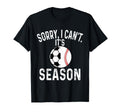 Sorry I Cant Its Soccer And Baseball T-Shirt - Novelty Apparel for Adults - T-Shirt, Sweatshirt, Hoodie
