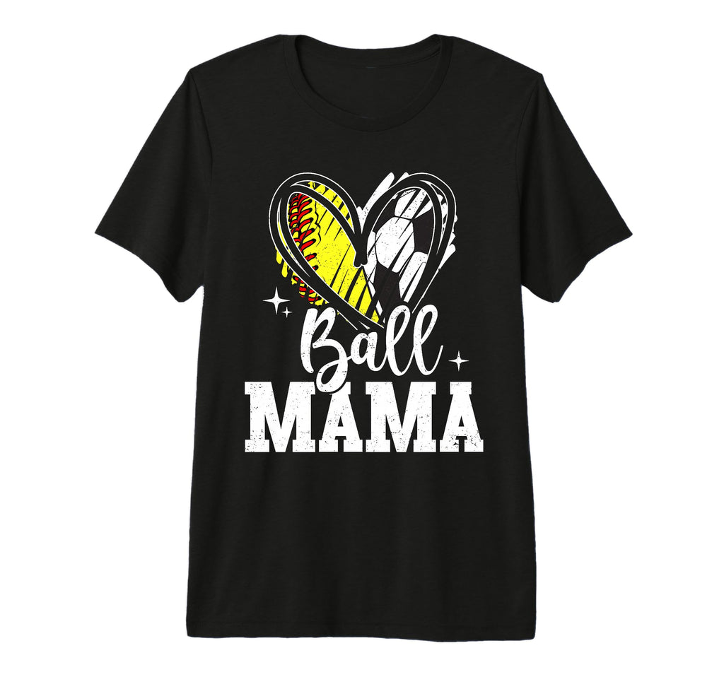 Ball Mama Softball Soccer Ball T-Shirt - Casual Everyday Wear Men Women - T-Shirt, Sweatshirt, Hoodie