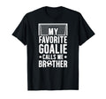 My Favorite Soccer Goalie Brother T-Shirt - Custom Art Print Men Women - T-Shirt, Sweatshirt, Hoodie