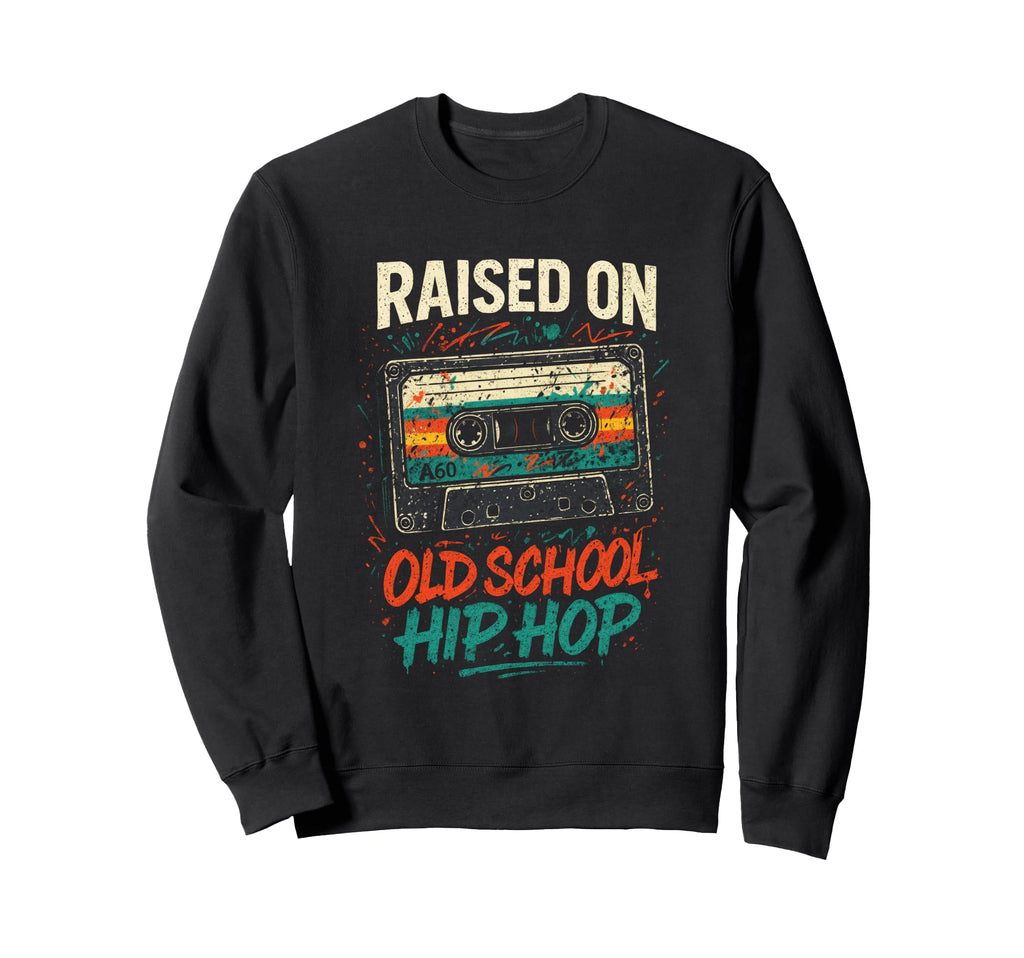 Raised Old School Hip Hop Cassette 90S Sweatshirt - Streetwear Style Unisex - T-Shirt, Sweatshirt, Hoodie