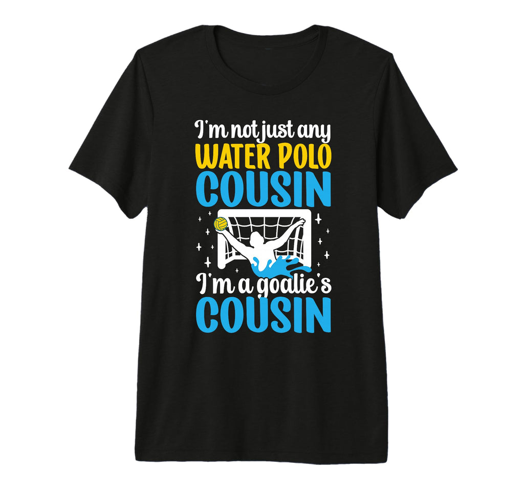 Im Water Polo Goalie Cousin Water Polo T-Shirt - Minimalist Print Unisex - T-Shirt, Sweatshirt, Hoodie
