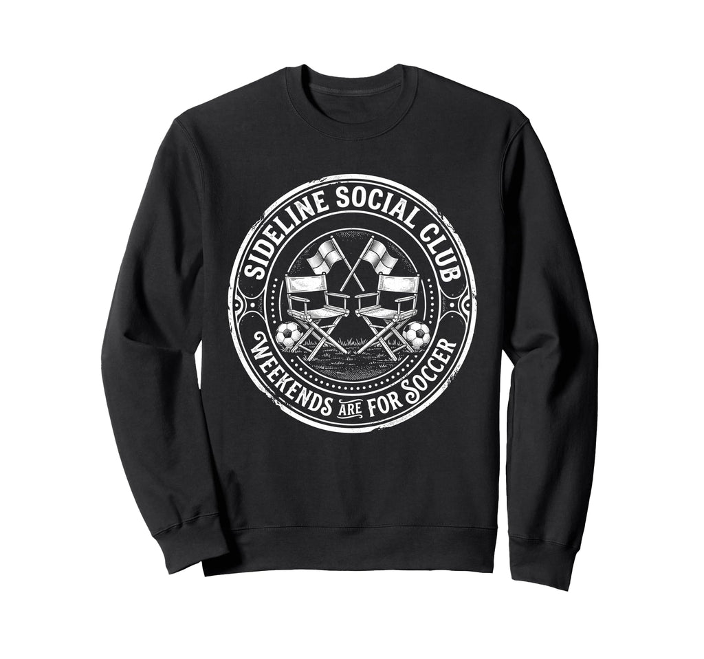 Sideline Social Club Weekends Are Sweatshirt - Novelty Apparel Unisex - T-Shirt, Sweatshirt, Hoodie