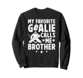 Proud Ice Hockey Goalie Brother Hockey Sweatshirt - Trendy Graphic Unisex - T-Shirt, Sweatshirt, Hoodie