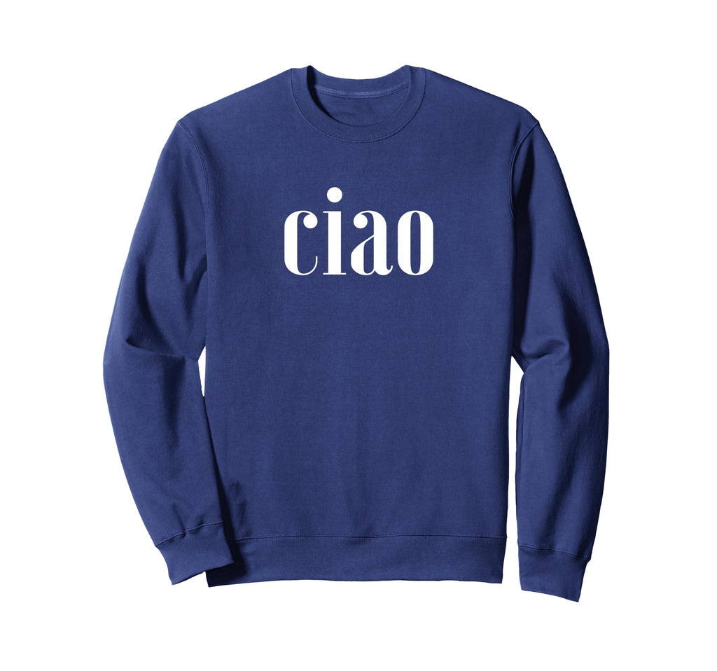 Elegant Ciao Sweatshirt - Streetwear Style Men Women - T-Shirt, Sweatshirt, Hoodie
