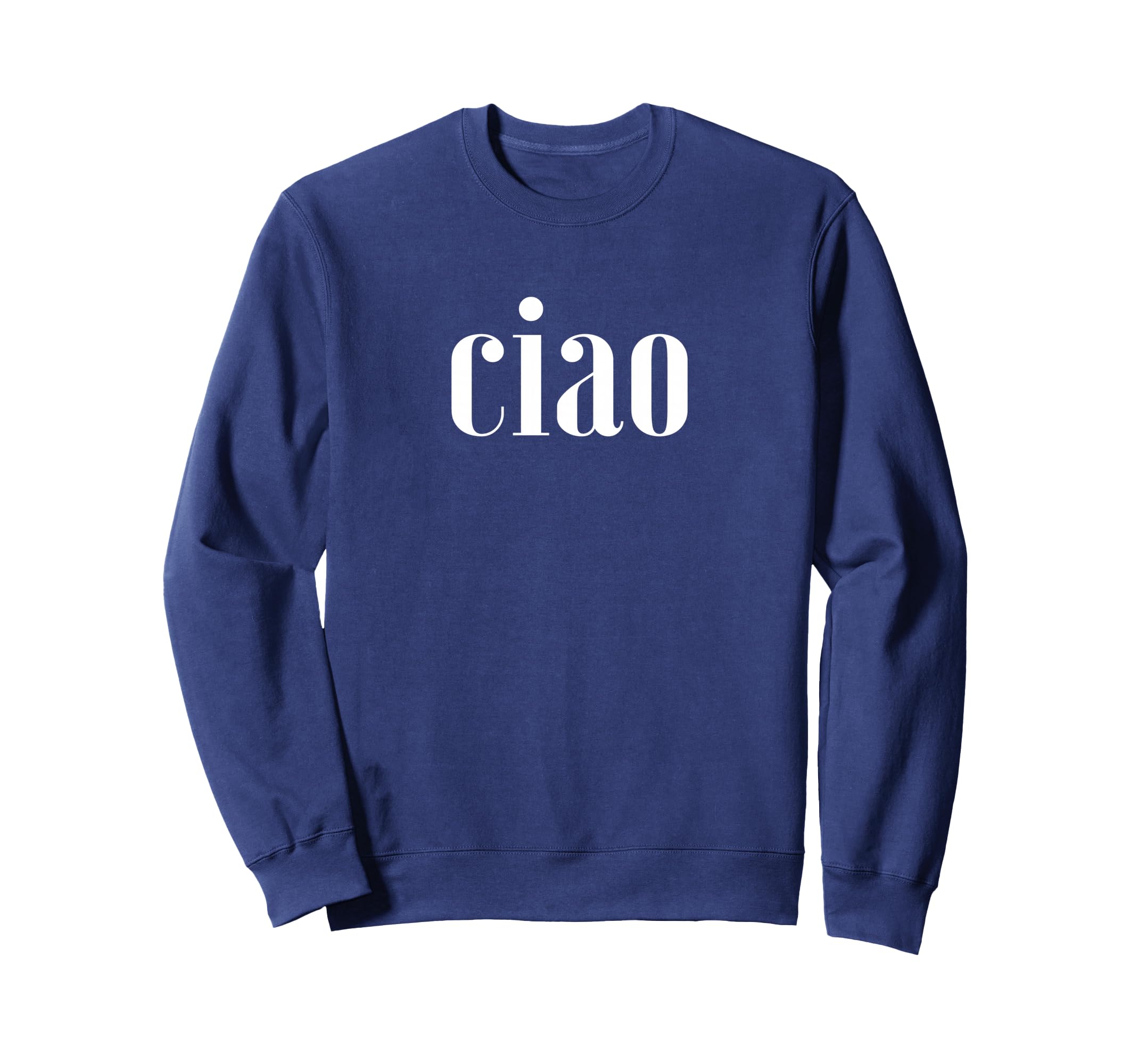 Elegant Ciao Sweatshirt - Streetwear Style Men Women - T-Shirt, Sweatshirt, Hoodie