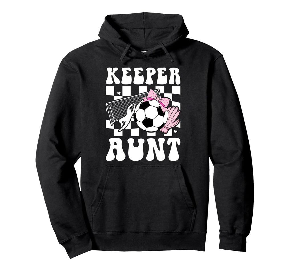 Groovy Soccer Keeper Aunt Soccer Hoodie - Casual Everyday Wear Men Women - T-Shirt, Sweatshirt, Hoodie