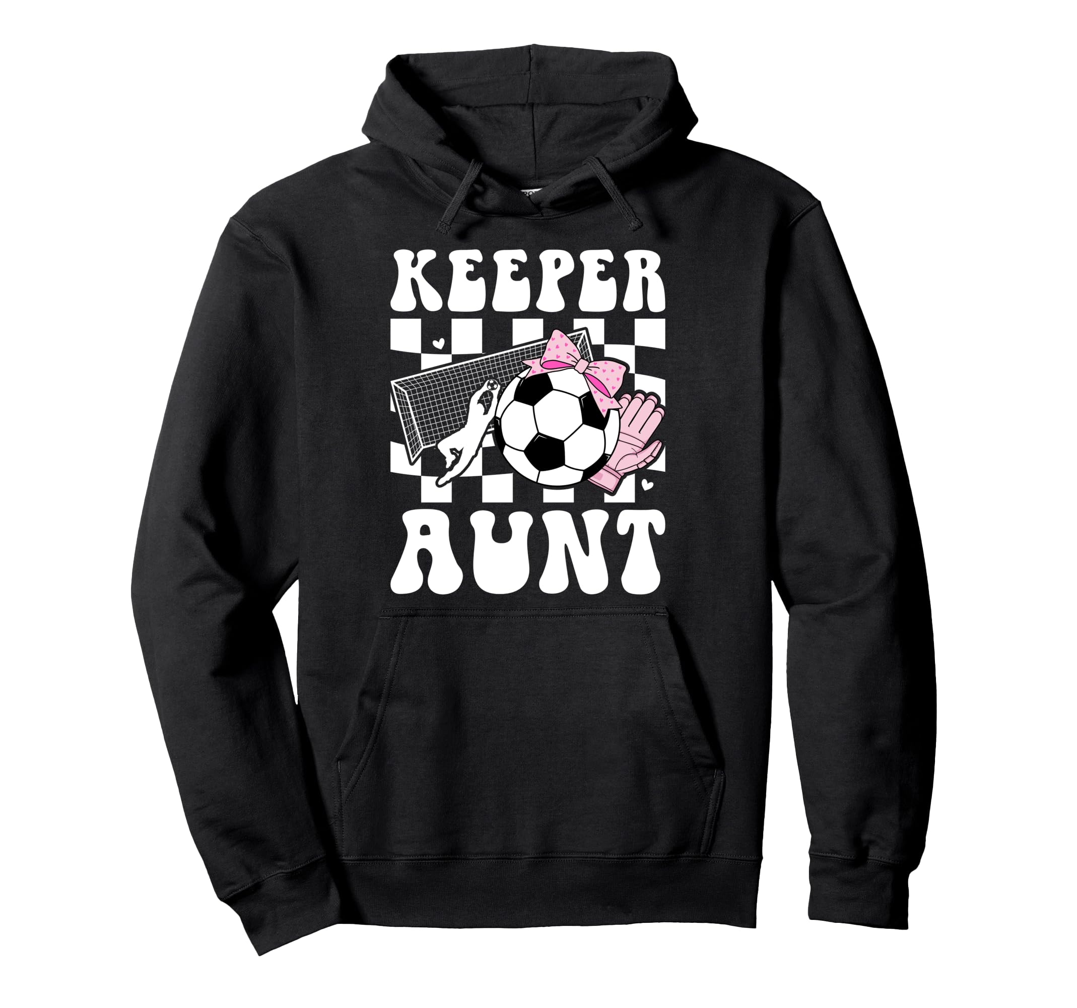 Groovy Soccer Keeper Aunt Soccer Hoodie - Casual Everyday Wear Men Women - T-Shirt, Sweatshirt, Hoodie