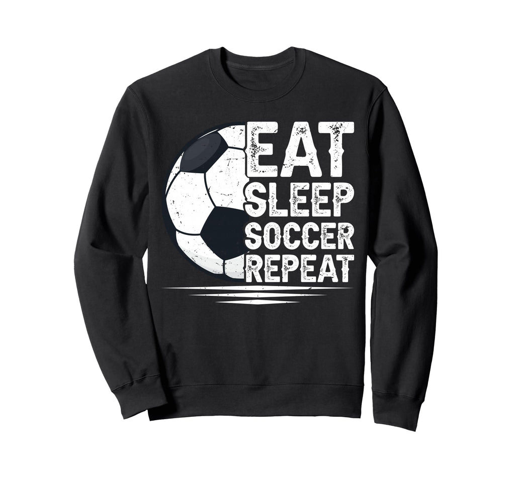 Eat Sleep Soccer Repeat Soccer Sweatshirt - Graphic Print for Adults - T-Shirt, Sweatshirt, Hoodie