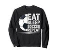 Eat Sleep Soccer Repeat Soccer Sweatshirt - Graphic Print for Adults - T-Shirt, Sweatshirt, Hoodie