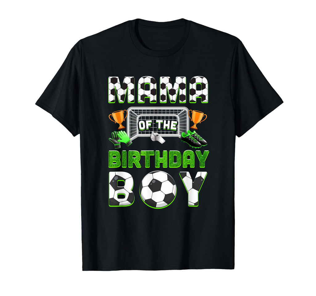 Mama Birthday Soccer Family Matching Party T-Shirt - Novelty Apparel Unisex - T-Shirt, Sweatshirt, Hoodie