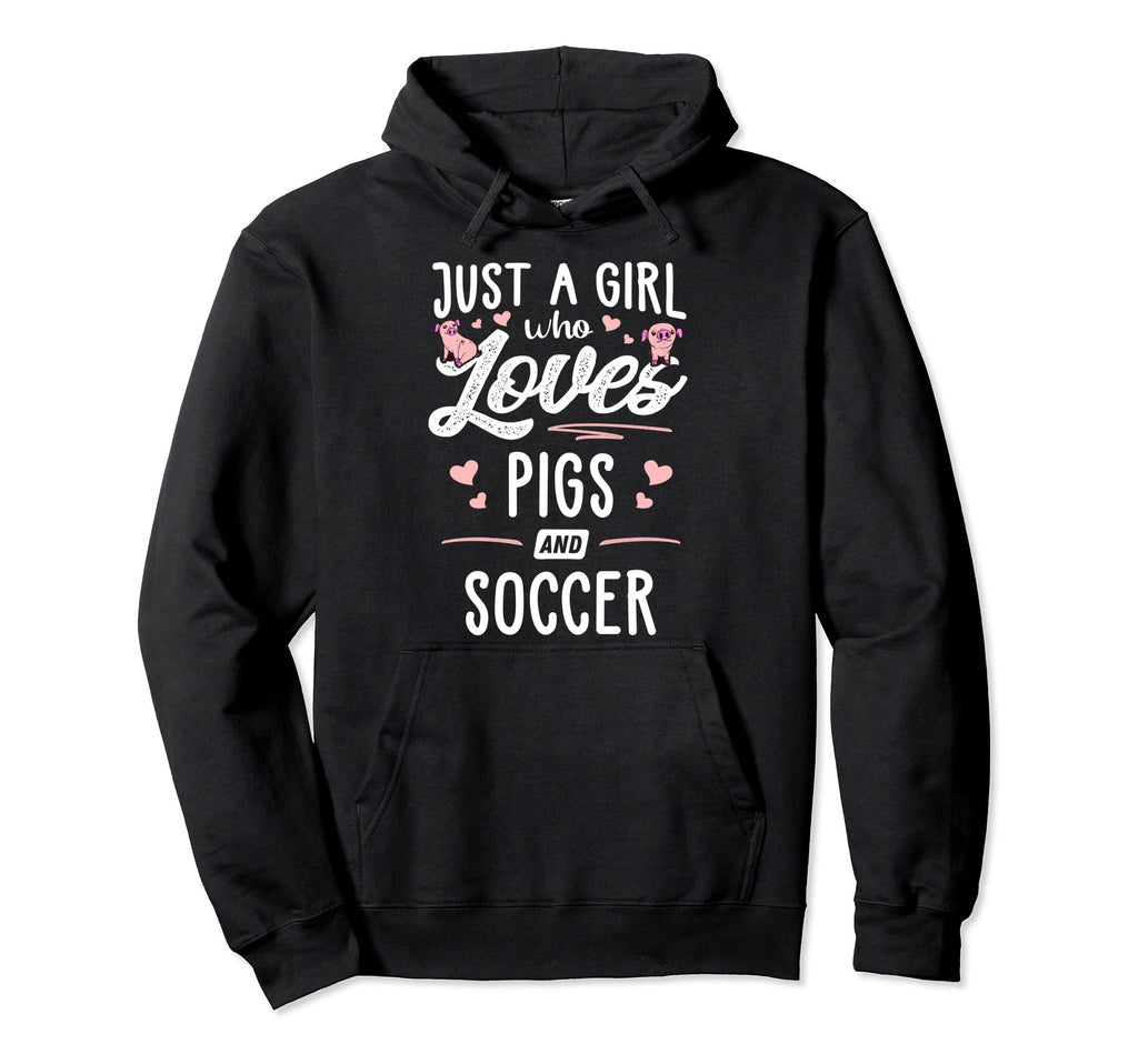 Just Who Loves Pigs And Soccer Hoodie - Casual Everyday Wear for Adults - T-Shirt, Sweatshirt, Hoodie