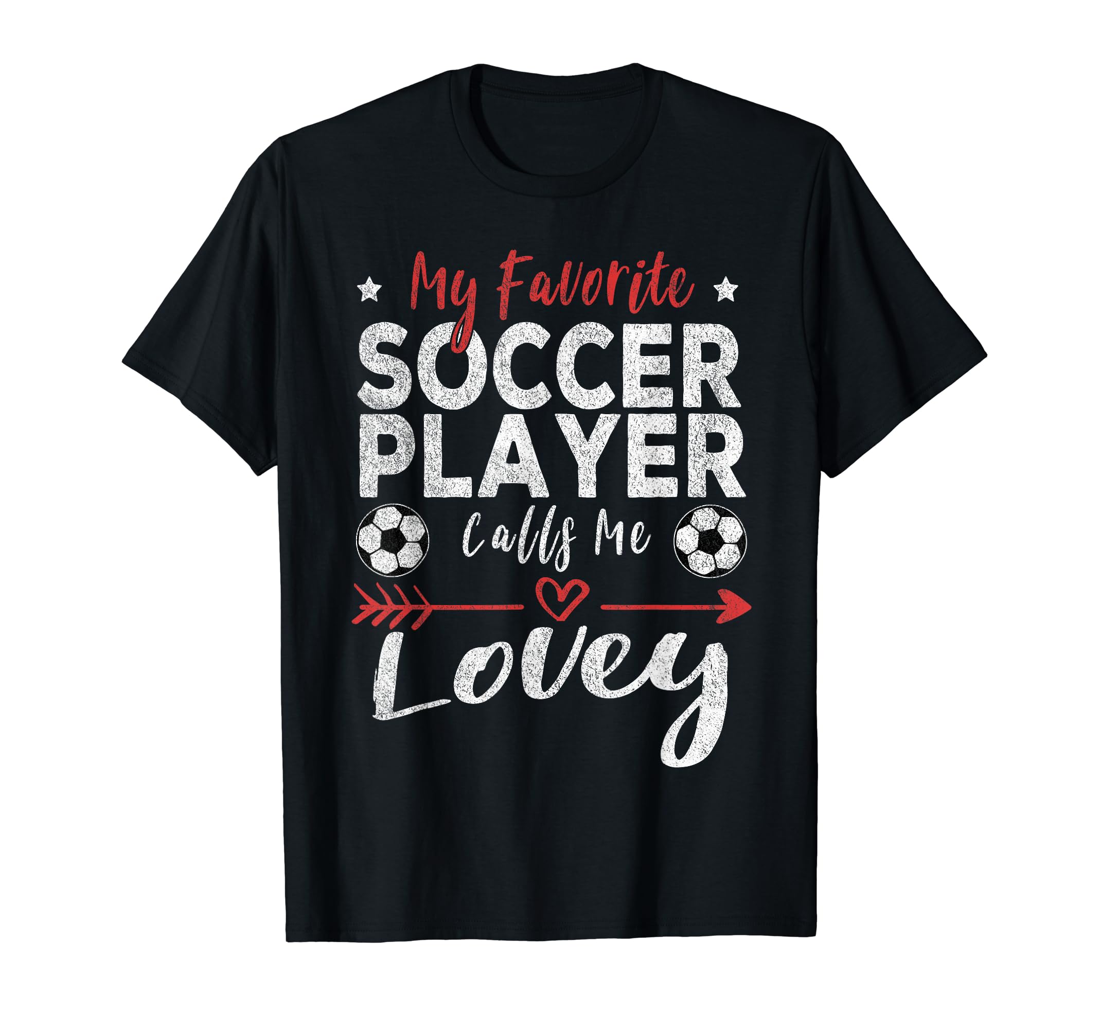 My Favorite Soccer Player Calls Me Lovey T-Shirt - Trendy Graphic Unisex - T-Shirt, Sweatshirt, Hoodie