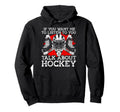 Ice Hockey Goalie Goalkeeper If You Hoodie - Custom Art Print for Adults - T-Shirt, Sweatshirt, Hoodie