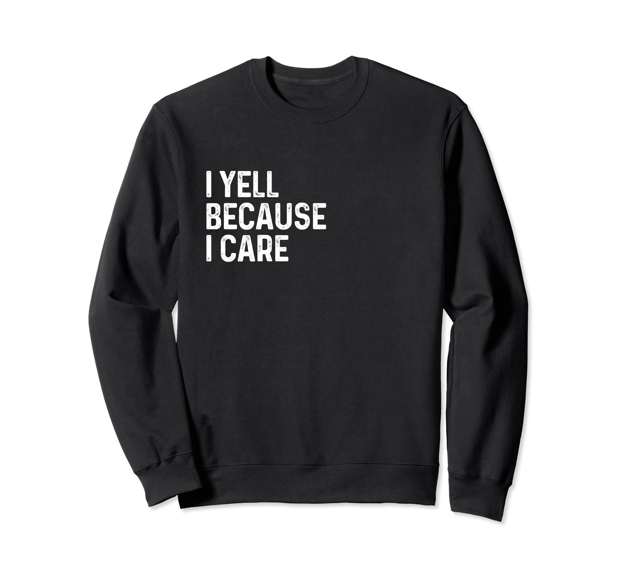 I Yell Because I Care Soccer Baseball Sweatshirt - Custom Art Print Unisex - T-Shirt, Sweatshirt, Hoodie