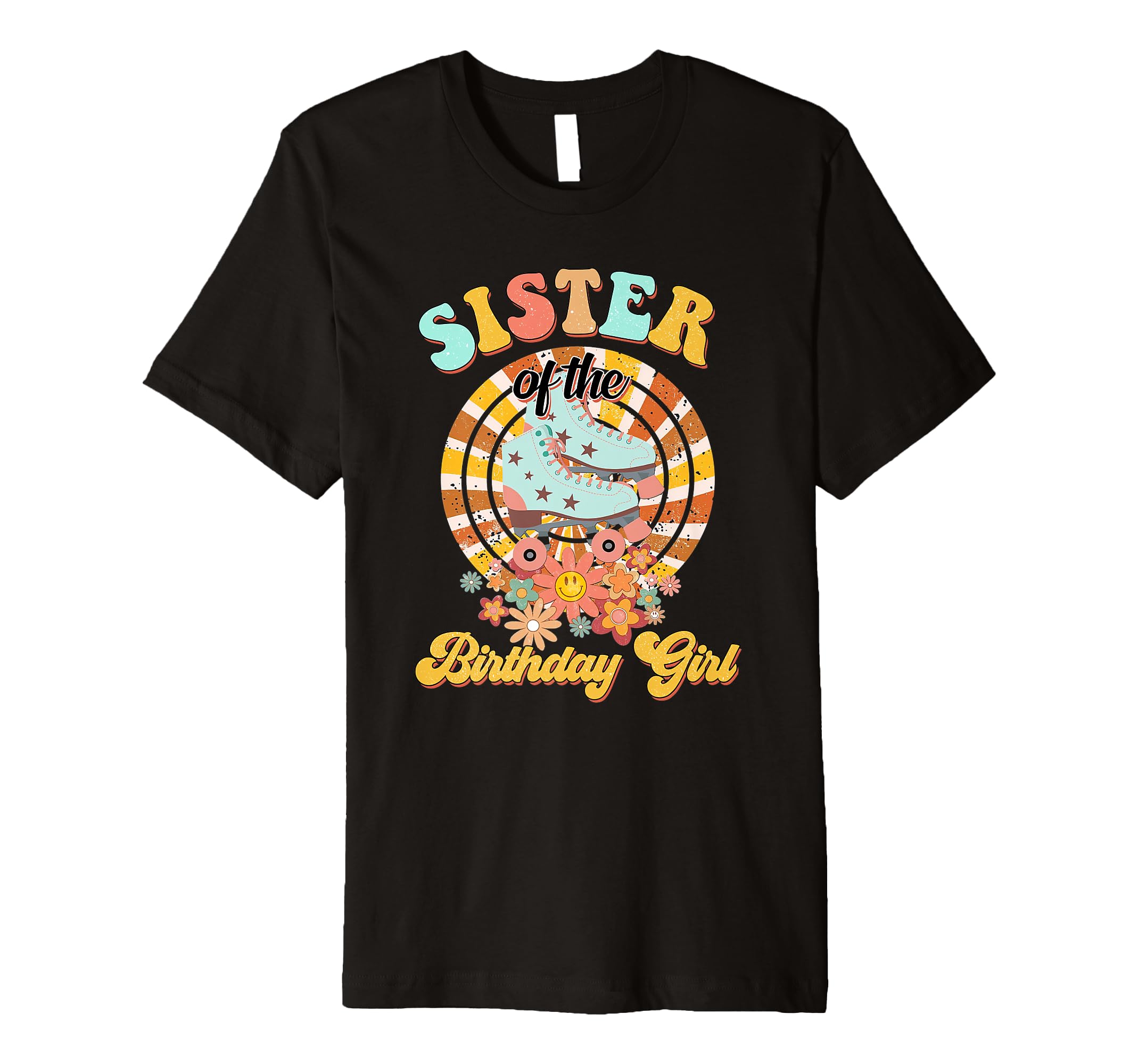 Sister Birthday Rolling Skate Groovy T-Shirt - Aesthetic Graphic Men Women - T-Shirt, Sweatshirt, Hoodie