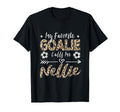 My Favorite Goalie Calls Me Nellie T-Shirt - Streetwear Style Unisex - T-Shirt, Sweatshirt, Hoodie